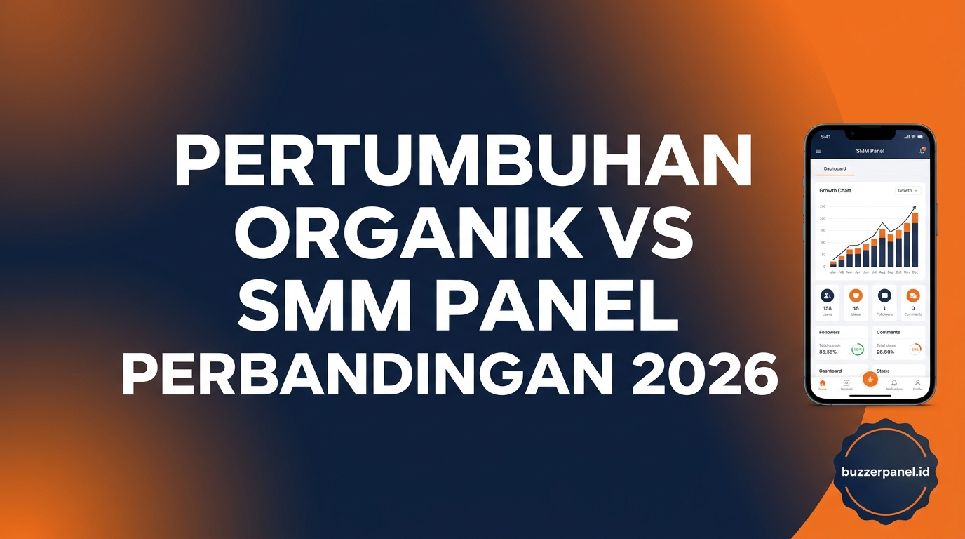 Pertumbuhan Organik vs SMM Panel: Mana yang Lebih Baik untuk Bisnis Kamu?