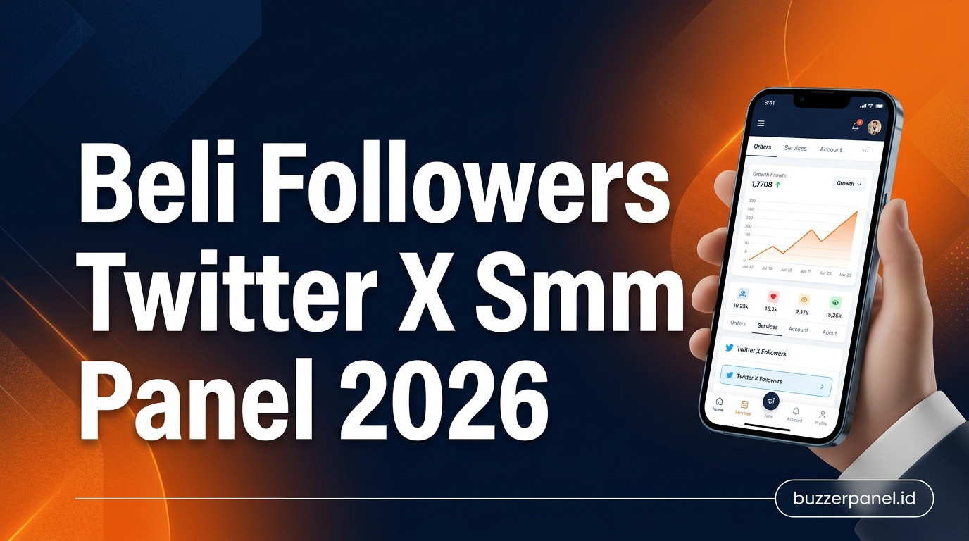 Beli Followers Twitter/X Murah via SMM Panel: Panduan Aman 2026