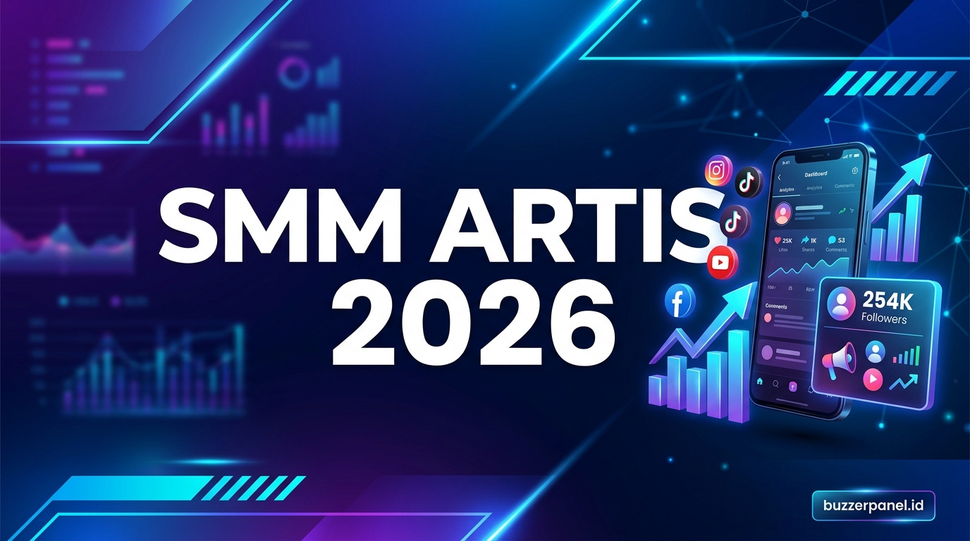 Panduan smm panel untuk artis indonesia 2026 di BuzzerPanel Indonesia